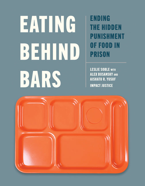 Book cover for Eating Behind Bars: Ending the Hidden Punishment of Food in Prison