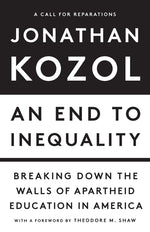 Book cover for An End to Inequality: Breaking Down the Walls of Apartheid Education in America