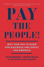 Book cover for Pay the People!: Why Fair Pay Is Good for Business and Great for America