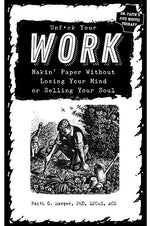 Book cover for Unfuck Your Work: Makin' Paper Without Losing Your Mind or Selling Your Soul