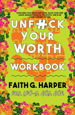 Book cover for Unfuck Your Worth Workbook: Manage Your Money, Value Your Own Labor, and Stop Financial Freakouts in a Capitalist Hellscape
