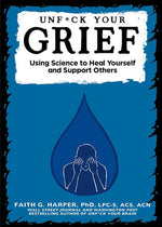 Book cover for Unfuck Your Grief: Using Science to Heal Yourself and Support Others