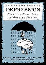 Book cover for This Is Your Brain on Depression: Creating Your Path to Getting Better
