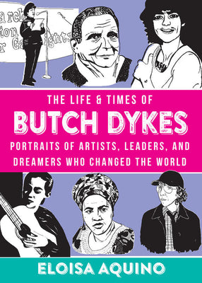 Book cover for The Life & Times of Butch Dykes: Portraits of Artists, Leaders, and Dreamers Who Changed the World