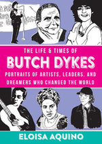 Book cover for The Life & Times of Butch Dykes: Portraits of Artists, Leaders, and Dreamers Who Changed the World