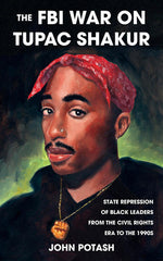 Book cover for The FBI War on Tupac Shakur: The State Repression of Black Leaders from the Civil Rights Era to the 1990s