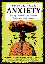 Book cover for Unfuck Your Anxiety: Using Science to Rewire Your Anxious Brain