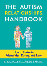 Book cover for The Autism Relationships Handbook: How to Thrive in Friendships, Dating, and Love