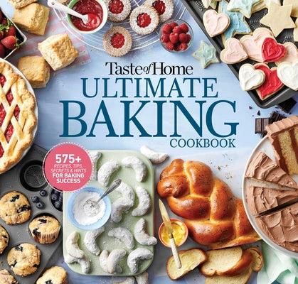 Book cover for Taste of Home Ultimate Baking Cookbook: 575+ Recipes, Tips, Secrets and Hints for Baking Success
