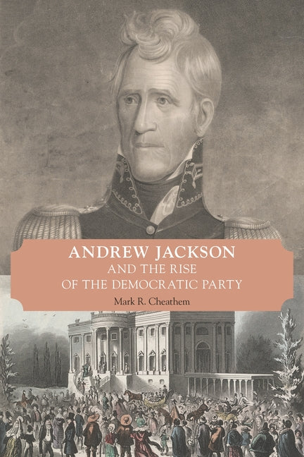 Book cover for Andrew Jackson and the Rise of the Democratic Party