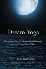 Book cover for Dream Yoga: Illuminating Your Life Through Lucid Dreaming and the Tibetan Yogas of Sleep