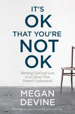 Book cover for It's Ok That You're Not Ok: Meeting Grief and Loss in a Culture That Doesn't Understand