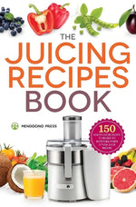 Book cover for The Juicing Recipes Book: 150 Healthy Recipes to Unleash Nutritional Power