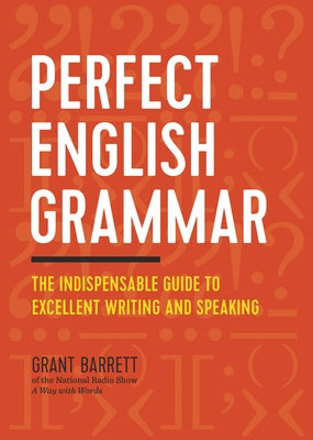 Book cover for Perfect English Grammar: The Indispensable Guide to Excellent Writing and Speaking