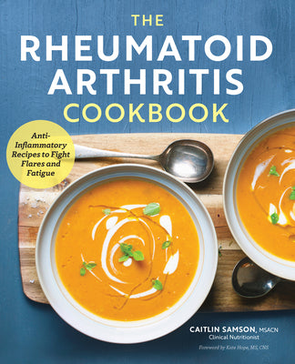 Book cover for The Rheumatoid Arthritis Cookbook: Anti-Inflammatory Recipes to Fight Flares and Fatigue