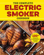 Book cover for Complete Electric Smoker Cookbook: 100+ Recipes and Essential Techniques for Smokin' Favorites