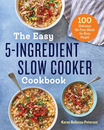 Book cover for The Easy 5-Ingredient Slow Cooker Cookbook: 100 Delicious No-Fuss Meals for Busy People