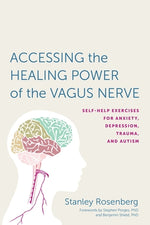 Book cover for Accessing the Healing Power of the Vagus Nerve: Self-Help Exercises for Anxiety, Depression, Trauma, and Autism