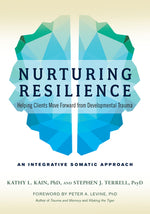 Book cover for Nurturing Resilience: Helping Clients Move Forward from Developmental Trauma--An Integrative Somatic Approach