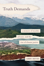 Book cover for Truth Demands: A Memoir of Murder, Oil Wars, and the Rise of Climate Justice