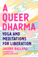 Book cover for A Queer Dharma: Yoga and Meditations for Liberation