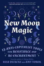 Book cover for New Moon Magic: 13 Anti-Capitalist Tools for Resistance and Re-Enchantment