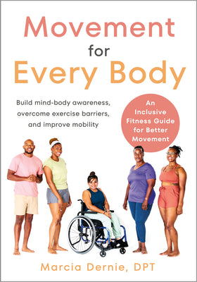 Book cover for Movement for Every Body: An Inclusive Fitness Guide for Better Movement--Build Mind-Body Awareness, Overcome Exercise Barriers, and Improve Mob