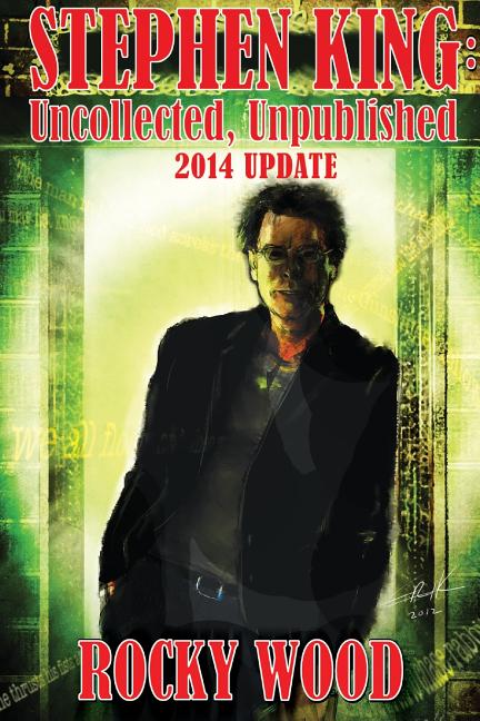 Book cover for Stephen King: Uncollected, Unpublished - 2014 Update