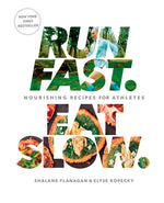 Book cover for Run Fast. Eat Slow.: Nourishing Recipes for Athletes: A Cookbook