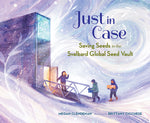 Book cover for Just in Case: Saving Seeds in the Svalbard Global Seed Vault