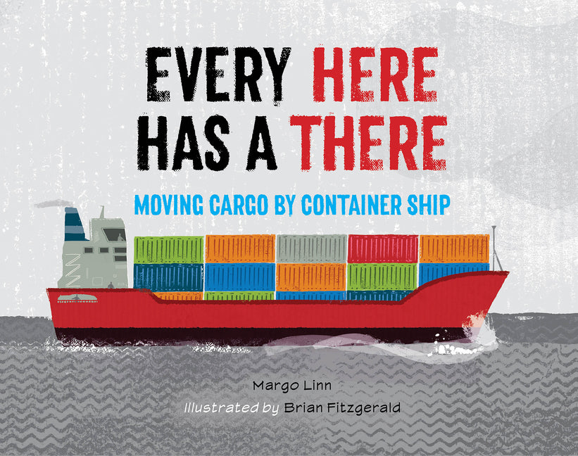Book cover for Every Here Has a There: Moving Cargo by Container Ship