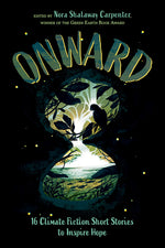 Book cover for Onward: 16 Climate Fiction Short Stories to Inspire Hope