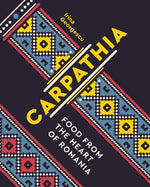 Book cover for Carpathia: Food from the Heart of Romania