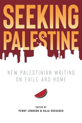 Book cover for Seeking Palestine: New Palestinian Writing on Exile and Home