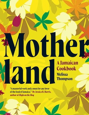 Book cover for Motherland: A Jamaican Cookbook