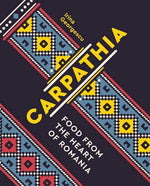 Book cover for Carpathia: Food from the Heart of Romania