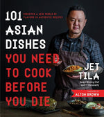 Book cover for 101 Asian Dishes You Need to Cook Before You Die: Discover a New World of Flavors in Authentic Recipes
