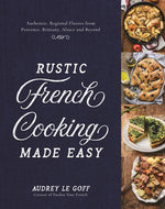 Book cover for Rustic French Cooking Made Easy: Authentic, Regional Flavors from Provence, Brittany, Alsace and Beyond