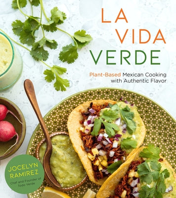 Book cover for La Vida Verde: Plant-Based Mexican Cooking with Authentic Flavor