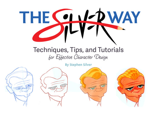 Book cover for The Silver Way: Techniques, Tips, and Tutorials for Effective Character Design