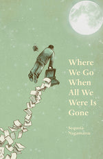 Book cover for Where We Go When All We Were Is Gone