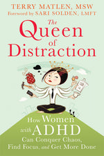 Book cover for Queen of Distraction: How Women with ADHD Can Conquer Chaos, Find Focus, and Get More Done