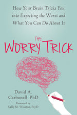 Book cover for The Worry Trick: How Your Brain Tricks You Into Expecting the Worst and What You Can Do about It