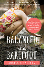 Book cover for Balanced and Barefoot: How Unrestricted Outdoor Play Makes for Strong, Confident, and Capable Children