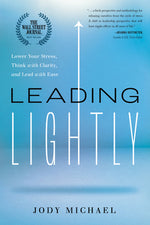Book cover for Leading Lightly: Lower Your Stress, Think with Clarity, and Lead with Ease