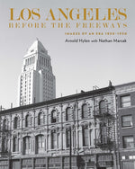 Book cover for Los Angeles Before the Freeways: Images of an Era 1850-1950