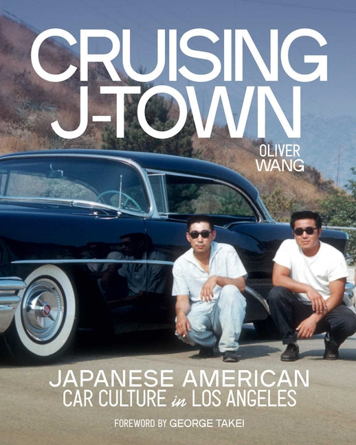 Book cover for Cruising J-Town: Japanese American Car Culture in Los Angeles