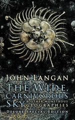 Book cover for The Wide, Carnivorous Sky and Other Monstrous Geographies