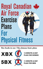 Book cover for Royal Canadian Air Force Exercise Plans for Physical Fitness: Two Books in One / Two Famous Basic Plans (The XBX Plan for Women, the 5BX Plan for Men)