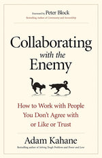 Book cover for Collaborating with the Enemy: How to Work with People You Don't Agree with or Like or Trust